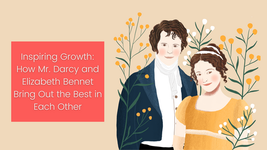Inspiring Growth: How Mr. Darcy and Elizabeth Bennet Bring Out the Best in Each Other